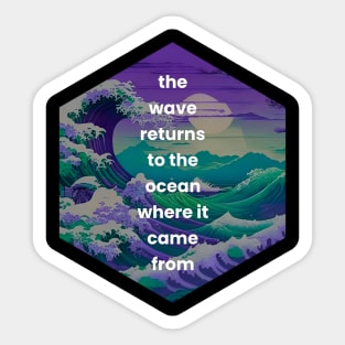 The wave returns to the ocean Sticker